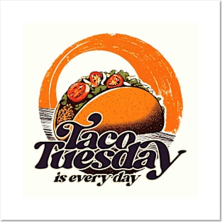 Taco Tuesday is Every Day Posters and Art